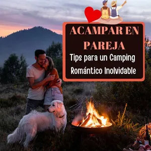 Imagen de Acampar en Pareja: 10 Tips prácticos para un camping romántico inolvidable